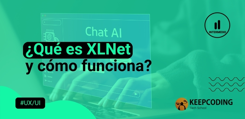 ¿qué Es Xlnet Y Cómo Funciona Keepcoding Bootcampsemk 7038