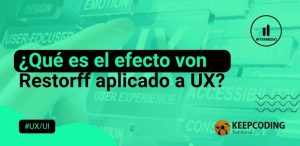 ¿Qué es el efecto Von Restorff aplicado a UX