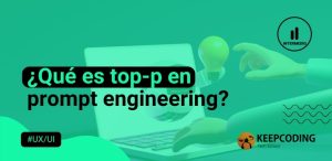 ¿Qué es top-p en prompt engineering
