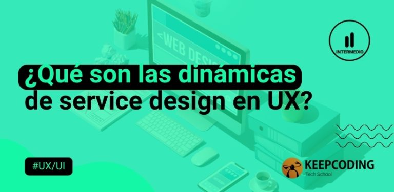 Qué son las dinámicas de service design en UX