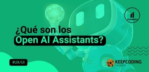 ¿Qué son los Open AI Assistants