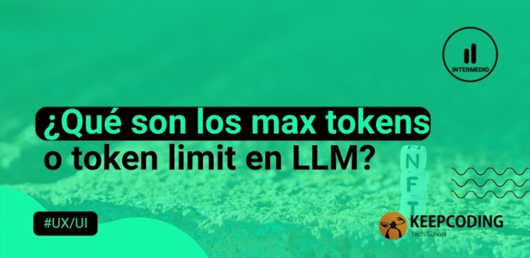 ¿Qué son los max tokens o token limit en LLM