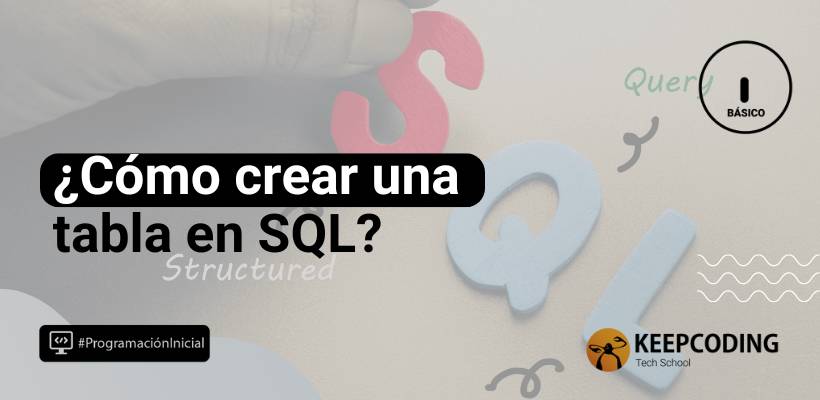 Crear tablas en SQL: Tutorial paso a paso