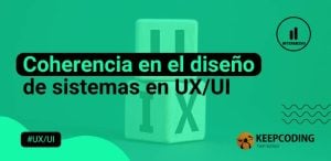 Coherencia en el diseño de sistemas en UX UI