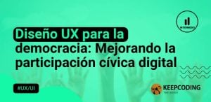 Diseño UX para la democracia Mejorando la participación cívica digital