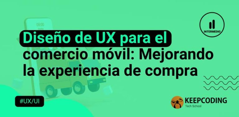 Diseño de UX para el comercio móvil Mejorando la experiencia de compra