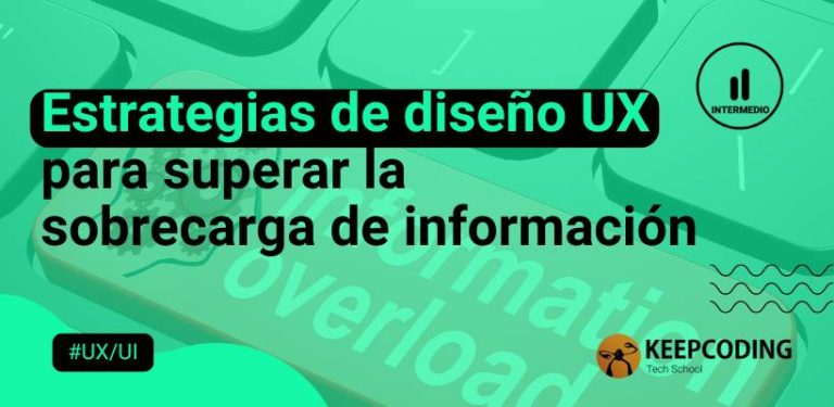 Estrategias de diseño UX para superar la sobrecarga de información