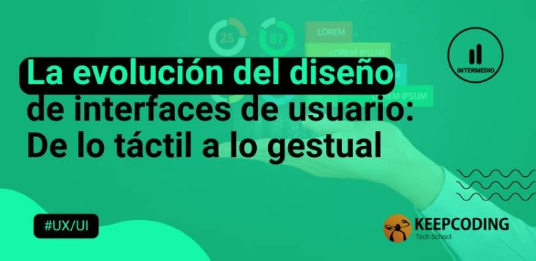 La evolución del diseño de interfaces de usuario De lo táctil a lo gestual