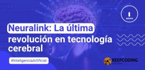 Neuralink: La última revolución en tecnología cerebral