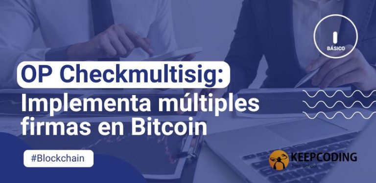 OP Checkmultisig: Implementa múltiples firmas en Bitcoin
