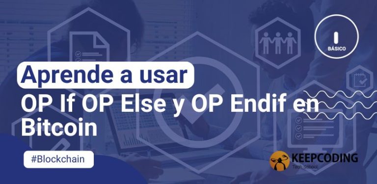 Aprende a usar OP If OP Else y OP Endif en Bitcoin