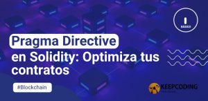 Pragma Directive en Solidity: Optimiza tus contratos