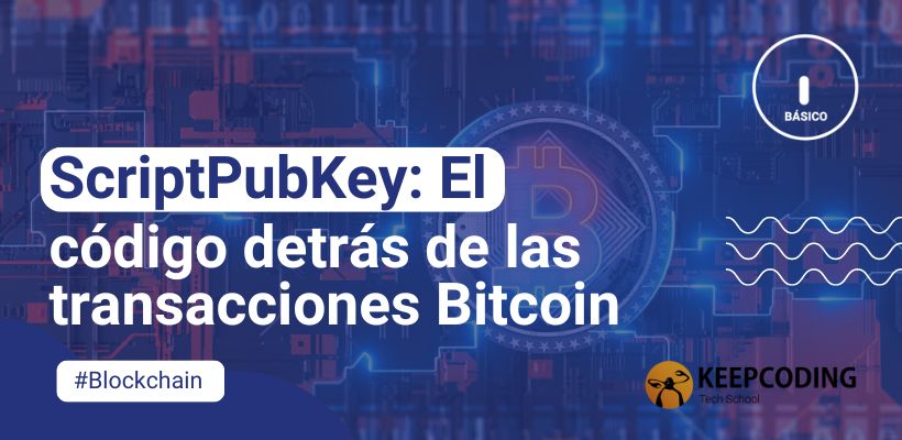 ScriptPubKey: El código detrás de las transacciones Bitcoin