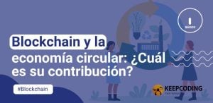 Blockchain y la economía circular: ¿Cuál es su contribución?