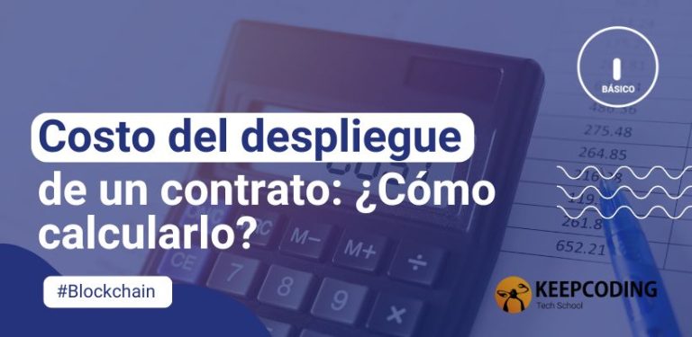 Costo del despliegue de un contrato: ¿Cómo calcularlo?