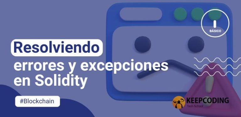 Resolviendo errores y excepciones en Solidity