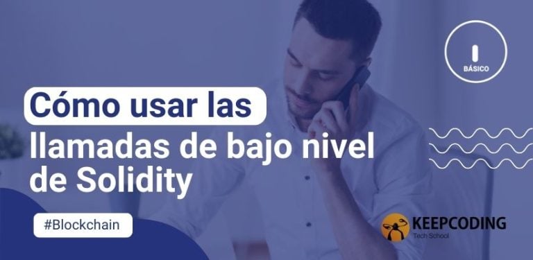 Cómo usar las llamadas de bajo nivel de Solidity