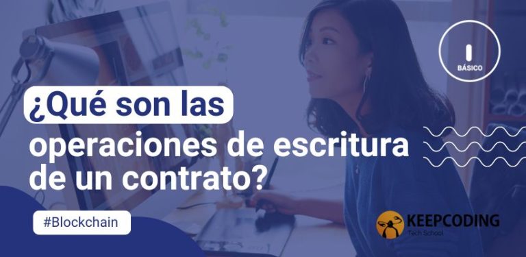 ¿Qué son las operaciones de escritura de un contrato?