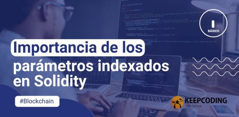 Importancia de los parámetros indexados en Solidity