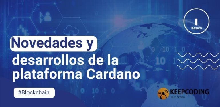 Novedades y desarrollos de la plataforma Cardano