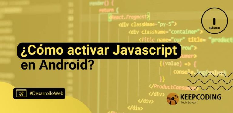 ¿Cómo activar Javascript en Android