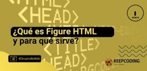 ¿Qué es Figure HTML y para qué sirve