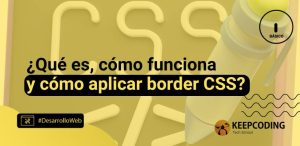 ¿Qué es, cómo funciona y cómo aplicar border CSS