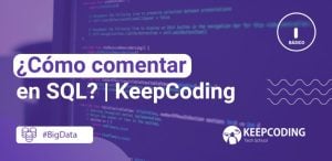 ¿Cómo comentar en SQL? | KeepCoding