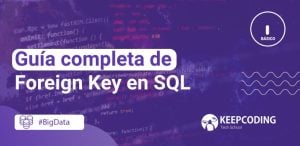 Guía completa de Foreign Key en SQL