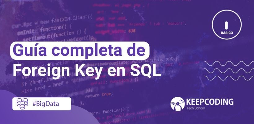 Foreign Key En Sql, Aprende A Usarla En Bases De Datos