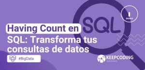 Having Count en SQL: Transforma tus consultas de datos