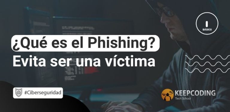 ¿Qué es el Phishing? Evita ser una víctima