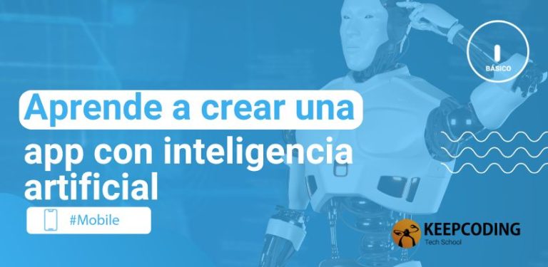 Aprende a crear una app con inteligencia artificial