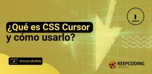 ¿Qué es CSS Cursor y cómo usarlo?