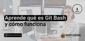 Aprende qué es Git Bash y cómo funciona