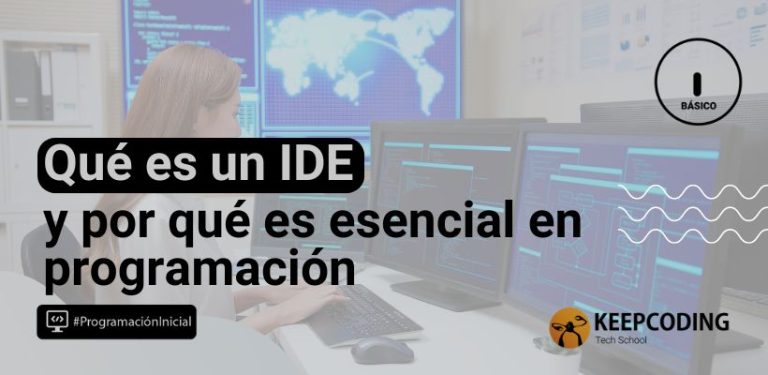 Qué es un IDE y por qué es esencial en programación