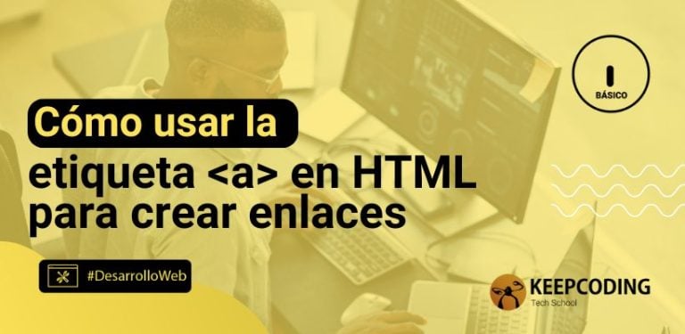 Cómo usar la etiqueta a en HTML para crear enlaces