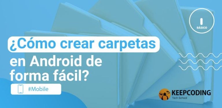 ¿Cómo crear carpetas en Android de forma fácil?