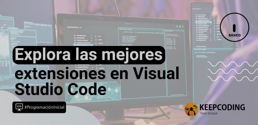 Mejores extensiones en Visual Studio Code que necesitas