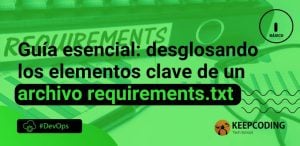 Guía esencial desglosando los elementos clave de un archivo requirements txt