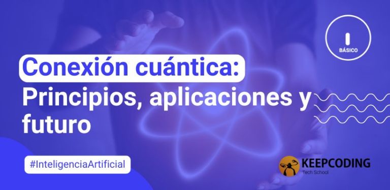 Conexión cuántica: Principios, aplicaciones y futuro