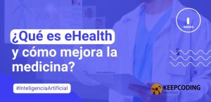 ¿Qué es eHealth y cómo mejora la medicina?