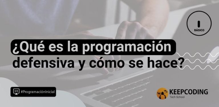 ¿Qué es la programación defensiva y cómo se hace?