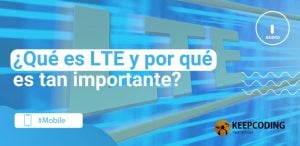 ¿Qué es LTE y por qué es tan importante?