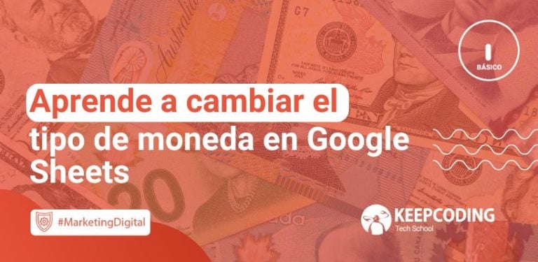 Aprende a cambiar el tipo de moneda en Google Sheets