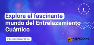 Explora el fascinante mundo del Entrelazamiento Cuántico