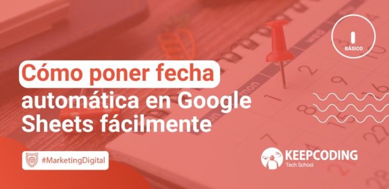 Cómo poner fecha automática en Google Sheets fácilmente