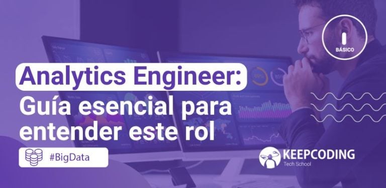 Analytics Engineer: Guía esencial para entender este rol