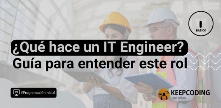 ¿Qué hace un IT Engineer? Guía para entender este rol