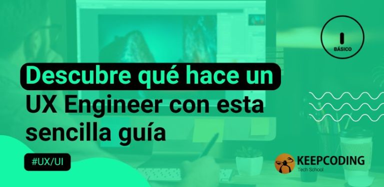 Descubre qué hace un UX Engineer con esta sencilla guía